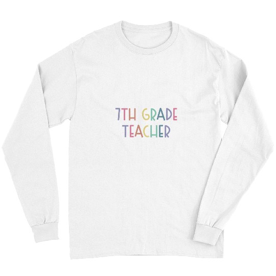 7th Grade Teacher Seventh Grade Teacher Team 7th Grade Squad Long Sleeves