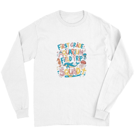 First Grade Aquarium Field Trip Squad Teacher Students 1 Long Sleeves