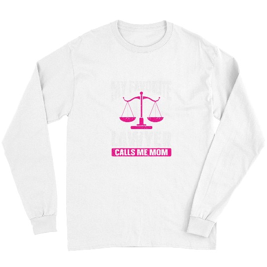 My Favorite Lawyer Calls Me Mom Law School Student Lawyer Long Sleeves