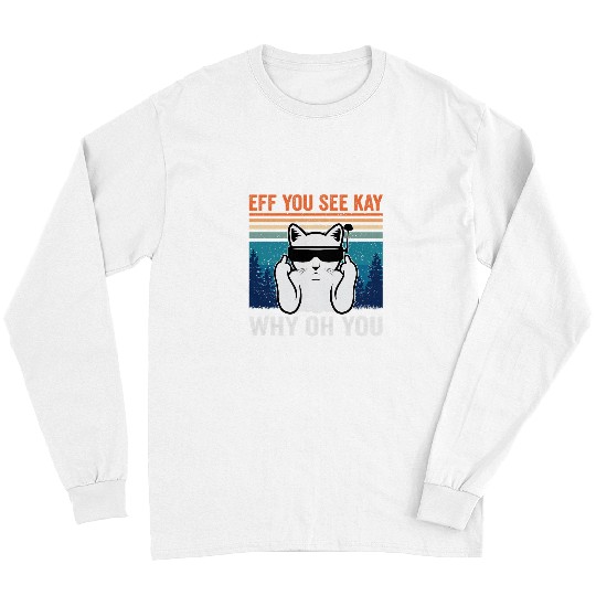 Eff You See Kay Why Oh You 2Funny Drone Pilot FPV Cat Lover Long Sleeves