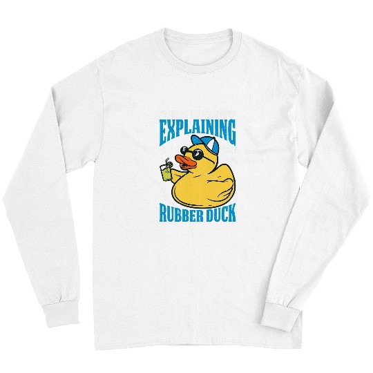 Have You Tried Explaining It To The Rubber Duck 1 Long Sleeves