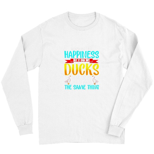 Ducks Are The bests Funny Duckling Farm Animal Love Poultry Long Sleeves