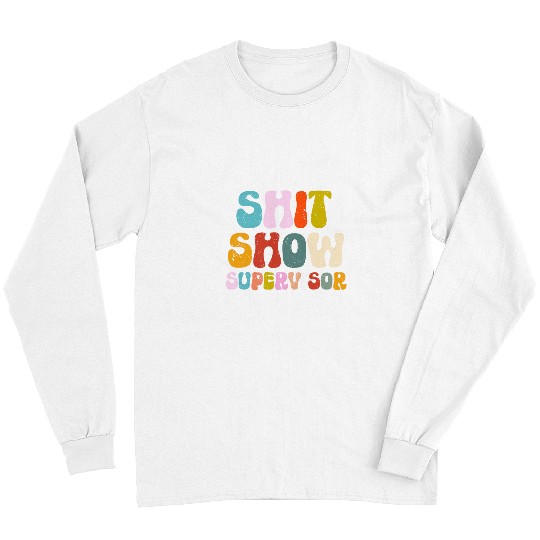 Funny Shit Show Supervisor Manager Boss Or Supervisor 2 Long Sleeves