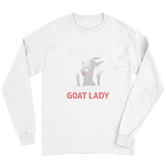 Goats Lover Nothing crazys About This Goats Lady Farm Animal Long Sleeves
