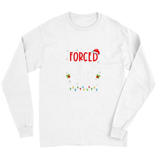 Forced Family Fun Winter Holidays Funny Christmas Adult Kids Long Sleeves