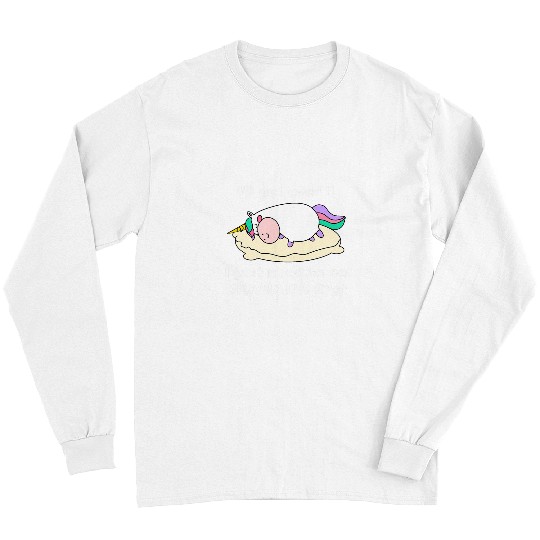 Funny Unicorns Ill get over it just need to be dramatic firs Long Sleeves
