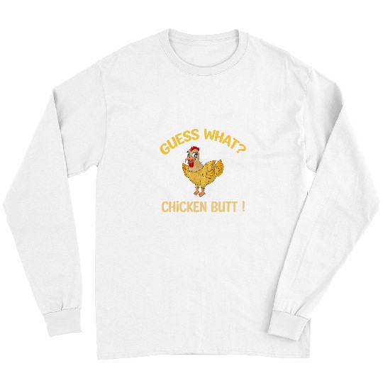 guess what chicken butt dadsiblings friends Long Sleeves
