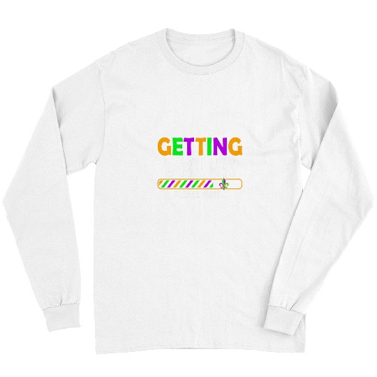 Getting Drunk Please Wait New Orleans Mardi Gras Drinking Long Sleeves