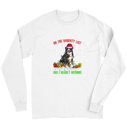 On Naughty List I Regret Nothing xmass Bernese Mountain Dog Long Sleeves