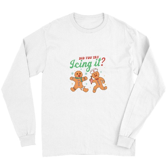 Did You Try Icing It Gingerbread nurses s For Women 2 Long Sleeves