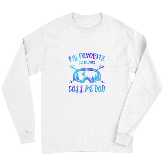 Skiing Ski Fathers Day My Favorite Ski Buddies Call Me Dad Skiing Lover Loves Ski Long Sleeves