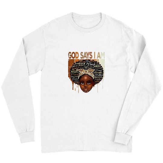 Black Girl God Says I Am Black Melanin Pride History Month 10 Long Sleeves