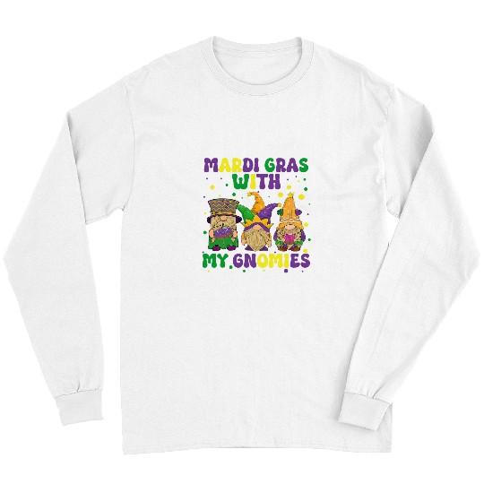 Funny Mardi Gras with Three Gnomes Mardi Gras and My Gnomies Long Sleeves