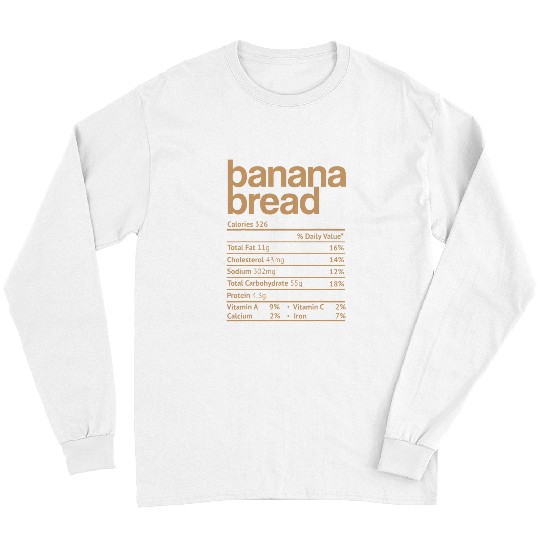 Banana Bread Nutrition Facts Funny Thanksgiving Christmas Long Sleeves