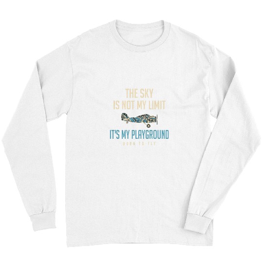 The Sky Is Not My Limit Its My Playground Pilot Long Sleeves