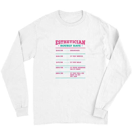 Esthetician Hourly Rate Skin Therapist Coworker Long Sleeves