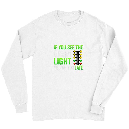 Funny Drag Racing Christmas Tree Youre Too Late Dragster Long Sleeves