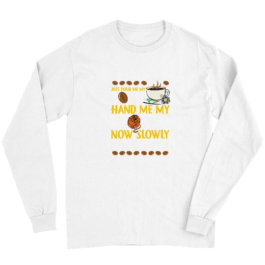 Knitting Yarn Crocheting Yarn Coffee Lover crocheter crafter Crocheting caffeines 53 Long Sleeves