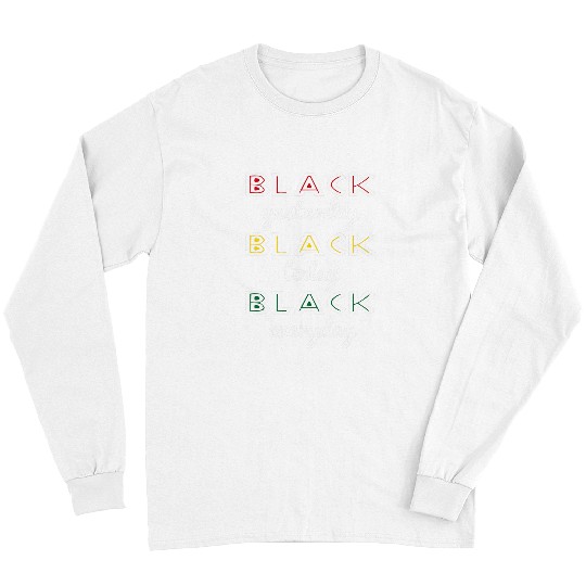 Black Yesterday Black Today Black Everyday Black Pride Gift Long Sleeves