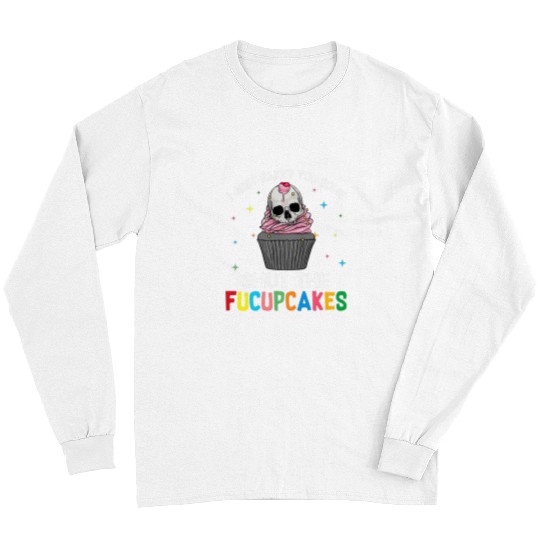 Skeletons Skulls I Just Baked You Some Shut The Fucupcakes Skull Lover Skull Long Sleeves