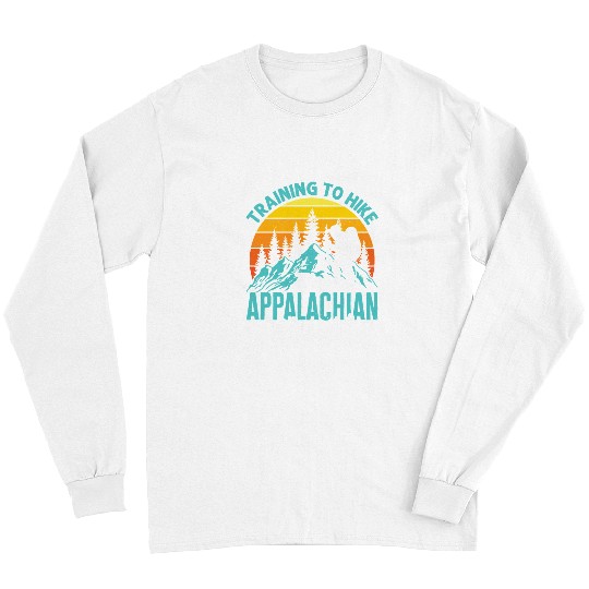 Hiking Hiker Outdoor Mountain Training To Hike the Appalachian Trail 61 Hike Long Sleeves
