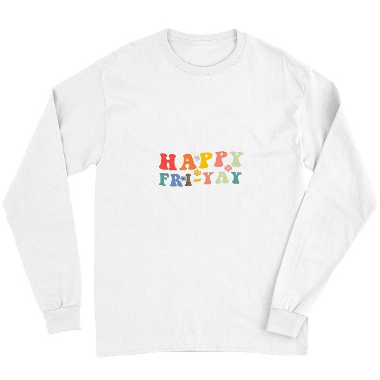 Happy Friyay Friday Groovy Funny Teachers Student Long Sleeves