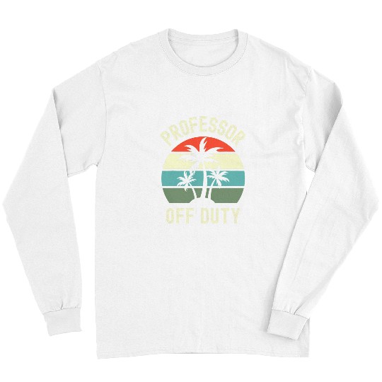 Professor Off Duty Retired Professor Retirement Spring Break Long Sleeves