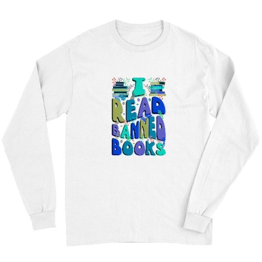 I Read Banned Books Lover Bookworm Librarian Reading 1 Long Sleeves
