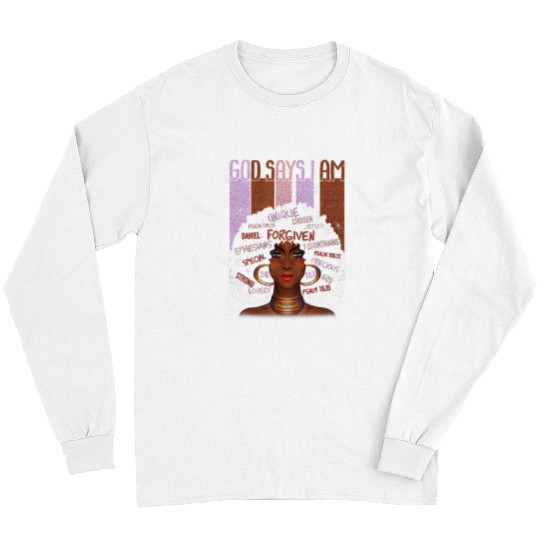 Christian Black Girl God Says I Am Black Melanin History Month Pride 1 Christ Long Sleeves