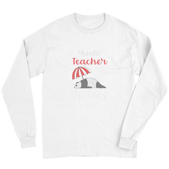 Funny Music Teacher Off Duty Vacation 21 Long Sleeves