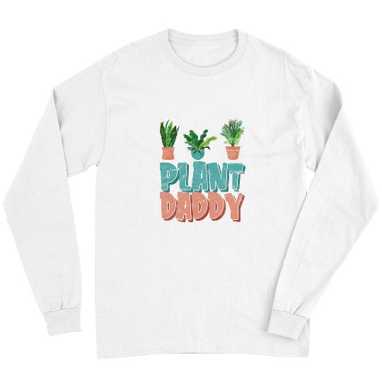 Funny Gardening Botanical Plant Daddy Dad Father Long Sleeves
