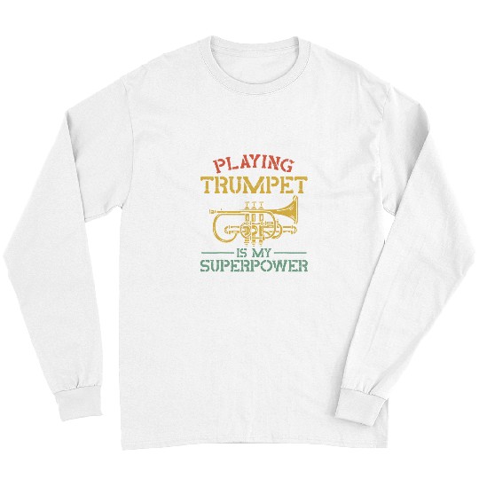 Funny Trumpet Player vintages Playing Trumpet Is My Superpower Long Sleeves