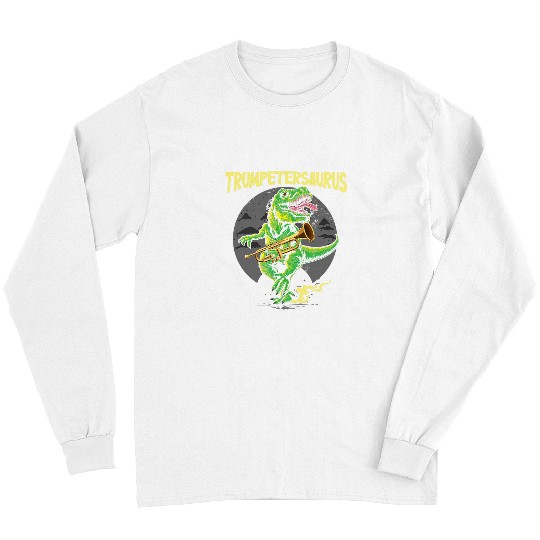 Funny Trumpet Trumpetersaurus TRex Trumpeter Trumpet Player 6 Long Sleeves