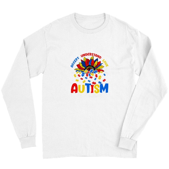 Autism Love Accept Understand Autism Awareness Autism Sunflower Neurodiverse Long Sleeves