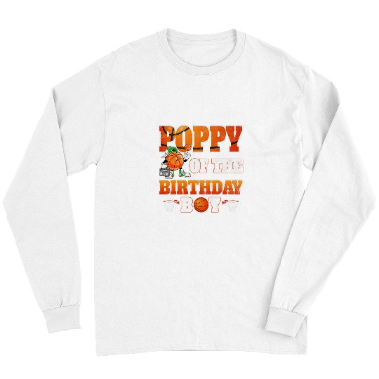 Sport Basketball Poppy Of The Birthday Boy Basketball Player Family Bday Long Sleeves