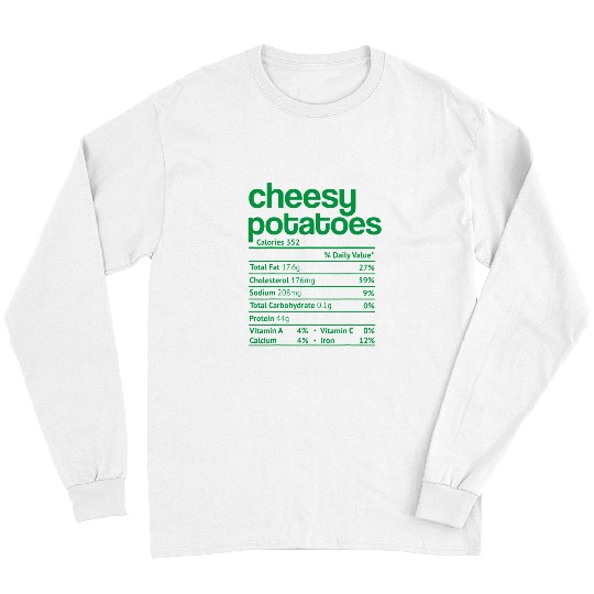 Cheesy Potatoes Nutrition Facts Funny Thanksgiving Christmas Long Sleeves
