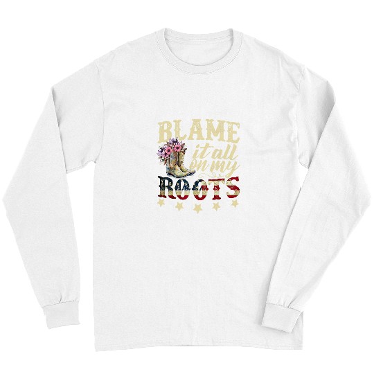 blame it all on my roots 2country music lover sourn Long Sleeves