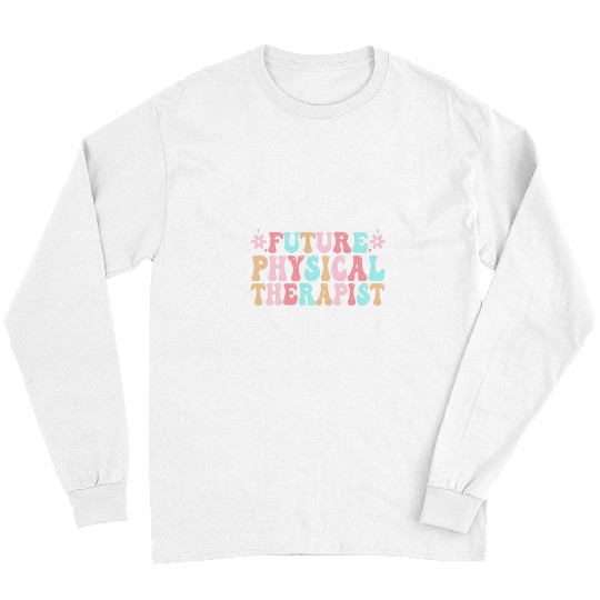 Future Physical Therapist To Be Physical Therapy Student Long Sleeves