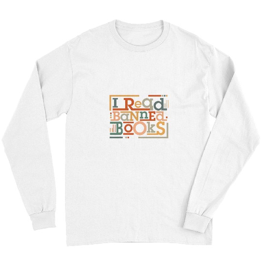 I Read Banned Books Lover Reading Bookworm antis Book Ban Long Sleeves