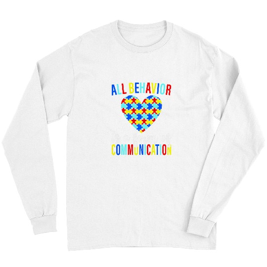 All Behavior Is A Form Of Communication SPED Teacher Autism 5 Long Sleeves