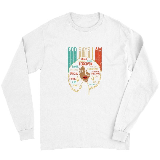 Christian Black Girl God Says I Am Black Melanin History Month Pride 8 Christ Long Sleeves