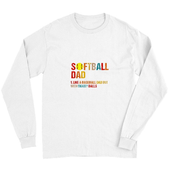 Sport Baseball Vintage Softball Dad like A Baseball but with Bigger Balls Long Sleeves