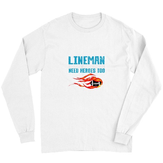 Sport American Football Because Quarterbacks Need Heroes Too Football Lineman Long Sleeves