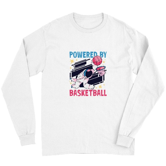 Funny Basketball Astronauts Powered by Basketball with a Astronaut Long Sleeves