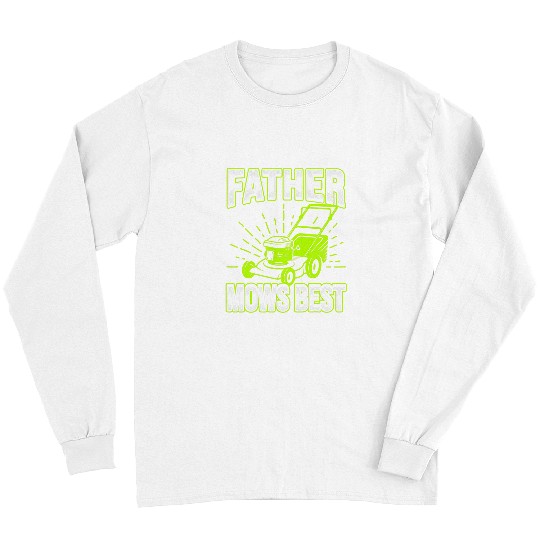 Father Mows bests Funny Lawn Mowing Long Sleeves
