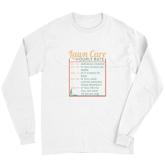 Funny Lawn Mowing Lawn Care Hourly Rate Gardener Long Sleeves