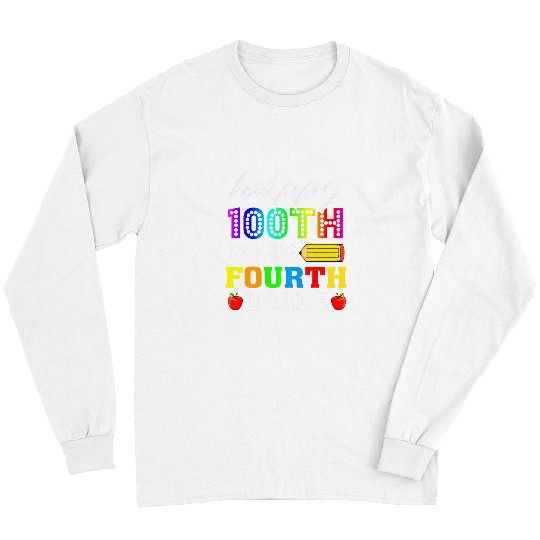 Happy 100th Day Of 4th Grade Teacher Student 100 Days Long Sleeves