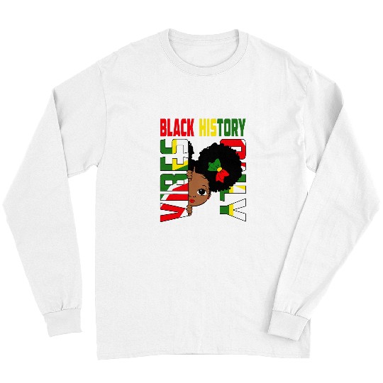 Black History Vibes Only Melanin Princess Black Girl Magic 1 Long Sleeves