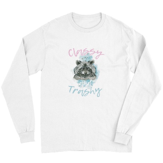 Classy Trashy Raccoon Trash Panda Cavy Animals Lover Long Sleeves