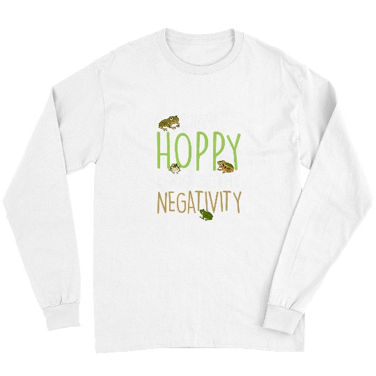 Herpetologist Amphibian Toad Stay Hoppy Frog The Negativity Long Sleeves